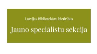 LBB Jauno speciālistu sekcijas atskaite 2014-2016