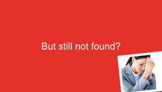 But still not found?
 