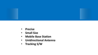 What is Sniffer?• Precise
• Small Size
• Mobile Base Station
• Unidirectional Antenna
• Tracking S/W
 