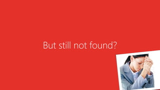 But still not found?
 