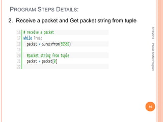 PROGRAM STEPS DETAILS:
2. Receive a packet and Get packet string from tuple
5/19/2015
16
PacketSnifferProgram
 