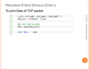 To print Data of TCP packet
PROGRAM STEPS DETAILS (CONT.):
5/19/2015
29
PacketSnifferProgram
 
