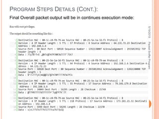Final Overall packet output will be in continues execution mode:
PROGRAM STEPS DETAILS (CONT.):
5/19/2015
40
PacketSnifferProgram
 