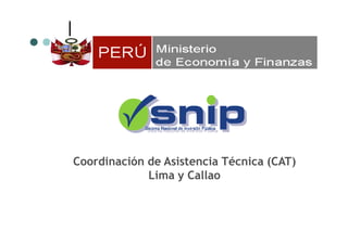 Coordinación de Asistencia Técnica (CAT)
             Lima y Callao
 