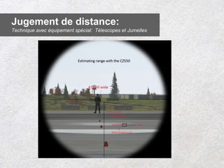 Jugement de distance:
Technique avec équipement spécial: Télescopes et Jumelles
 