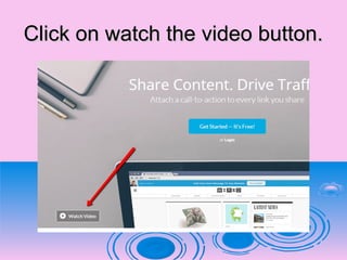 Click on watch the video button.Click on watch the video button.
 