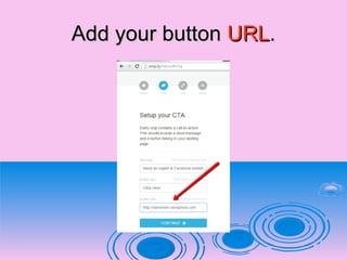 Add your buttonAdd your button URLURL..
 