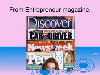 From Entrepreneur magazine.From Entrepreneur magazine.
 