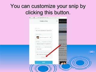 You can customize your snip byYou can customize your snip by
clicking this button.clicking this button.
 