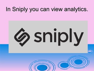 In Sniply you can view analytics.In Sniply you can view analytics.
 