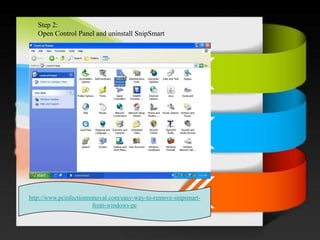 Step2: 
OpenControlPanelanduninstallSnipSmart 
http://www.pcinfectionremoval.com/easy-way-to-remove-snipsmart- from-windows-pc  