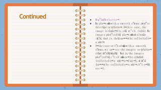 ● Rcg"laí Rcrlcctio⭲:
● ľkcpla⭲cm
i
í
í
o
í
switk a smootk s"íracc píod"cc
tkis tQpc or ícrlcctio⭲.I
⭲tkis casc, tkc
imagc isclcaía⭲dis:cíQ m"ck :isiblc.ľkc
imagcs píod"ccd bQ pla⭲cm
i
í
í
o
í
saícalwaQs
:iít"
a
l
,tkat is tkcQ ca⭲⭲otbc collcctcd o⭲
a scícc⭲.
● I
⭲tkc casc or c"í:cdm
i
í
í
o
í
switk a smootk
s"íracc,wc ca⭲scc tkc imagcs or ícrlcctio⭲
citkcí:iít"allQo
íí
c
a
l
l
Q
. ľkatis,tkc imagcs
píod"ccd bQ c"í:cd m
i
í
í
o
í
sca⭲bc citkcíí
c
a
l
(collcctcd o⭲a scícc⭲a⭲dscc⭲),o
í:iít"al
(ca⭲⭲otbc collcctcd o⭲a scícc⭲,b"t o⭲lQ
scc⭲).
Continued
 