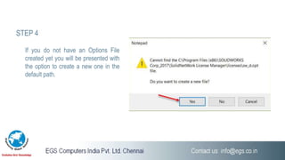 STEP 4
If you do not have an Options File
created yet you will be presented with
the option to create a new one in the
default path.
 