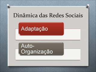 Dinâmica das Redes Sociais
 