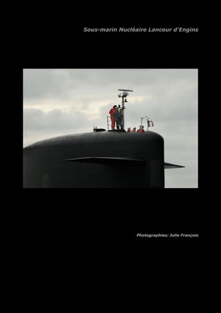 Sous-marin Nucléaire Lanceur d'Engins 
06BST426N051_JULIE_BARTHELEMY.jpg 
Photographies: Julie François 
 
