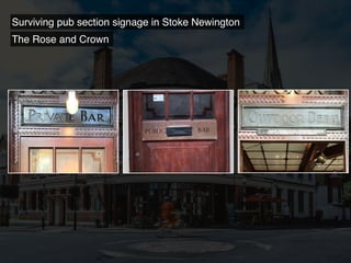 Surviving pub section signage in Stoke Newington
The Rose and Crown
 