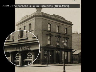 1921 - The publican is Laura Eliza Kirby (1856-1929)
 
