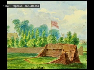 1853 - Pegasus Tea Gardens
 
