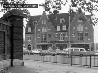 Photo by Peter Marshall
The Manor House in 1985
 