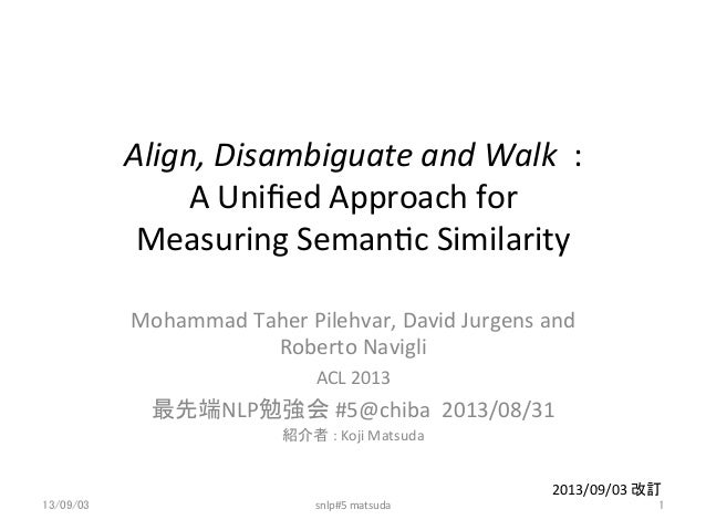 Align,	
  Disambiguate	
  and	
  Walk	
  	
  :	
  	
  
A	
  Uniﬁed	
  Approach	
  for	
  
Measuring	
  Seman7c	
  Similari...
