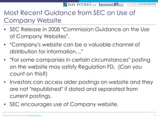 Most Recent Guidance from SEC on Use of
 Company Website
 • SEC Release in 2008 “Commission Guidance on the Use
   of Comp...