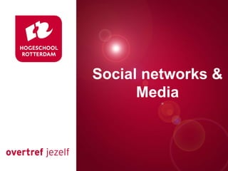 Presentatie titel Rotterdam, 00 januari 2007 Social networks & Media 