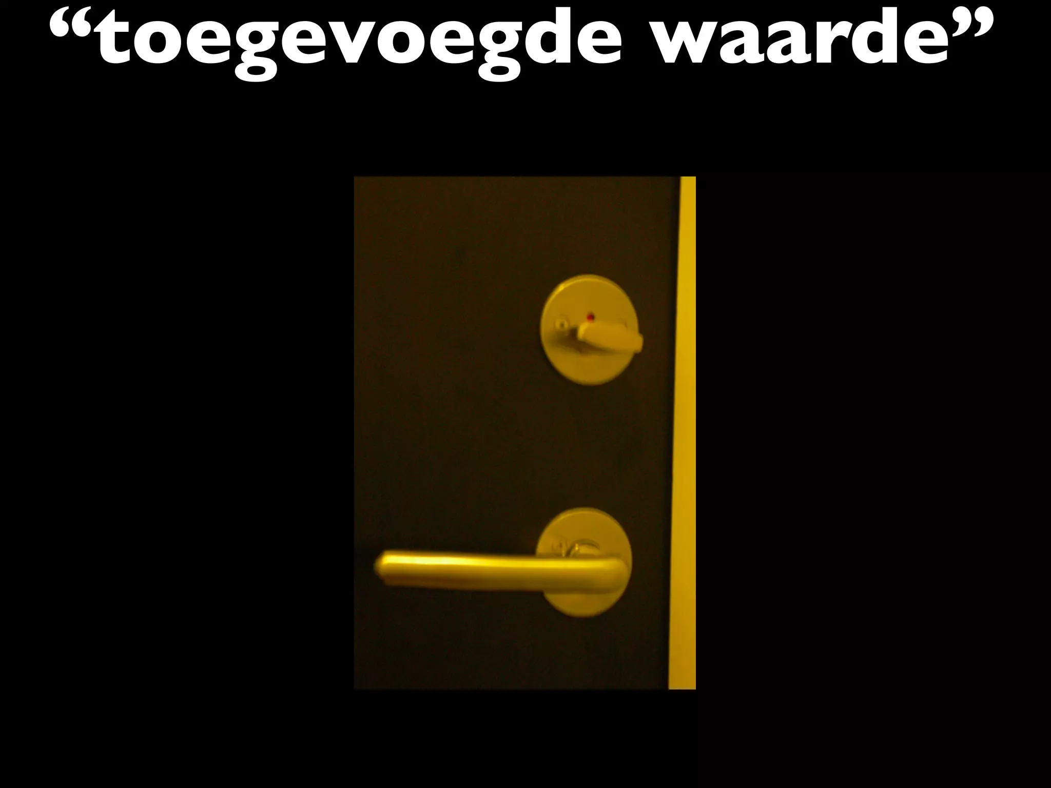 “toegevoegde waarde”
 
