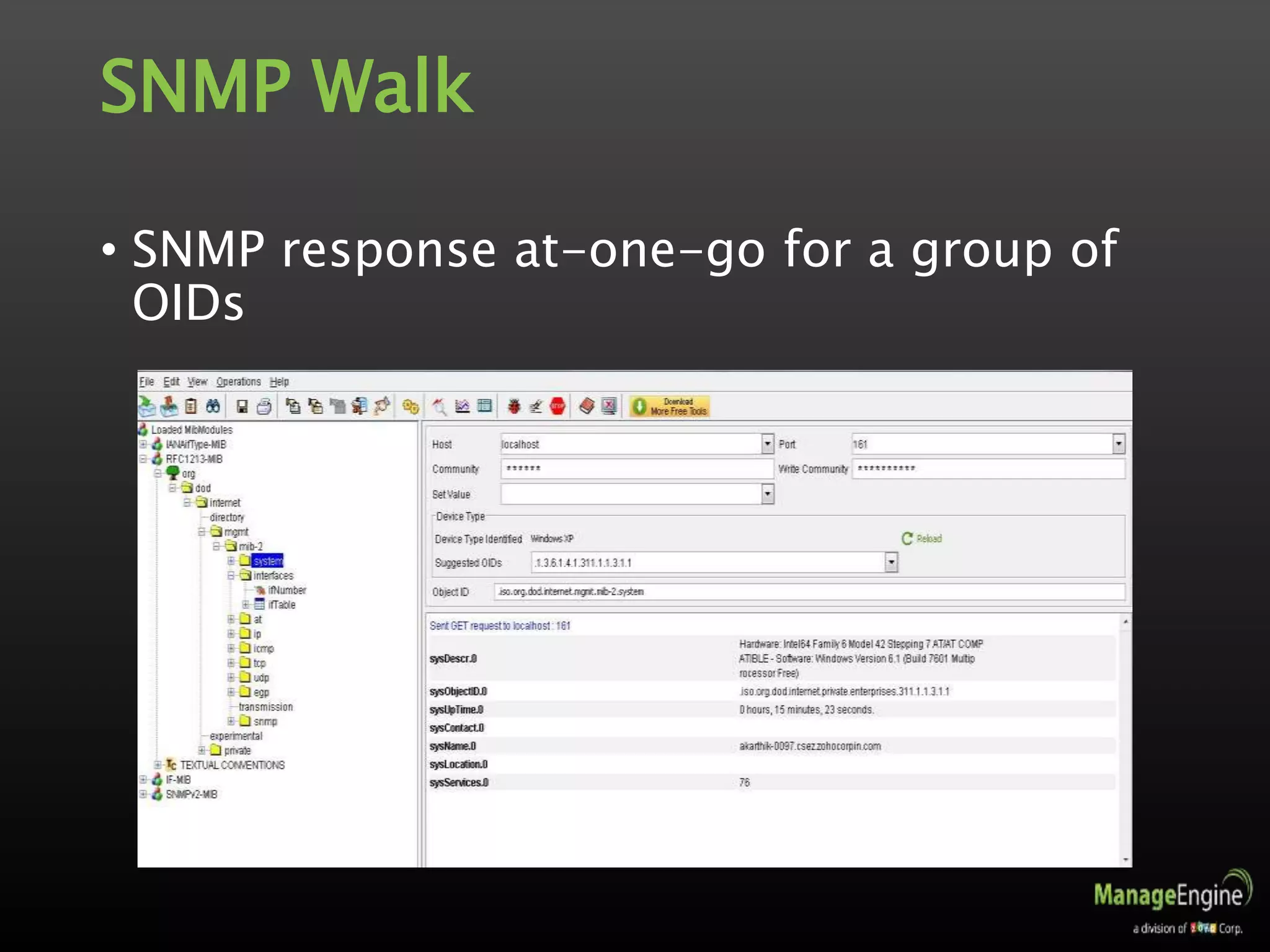 SNMP Walk
• SNMP response at-one-go for a group of
OIDs
 