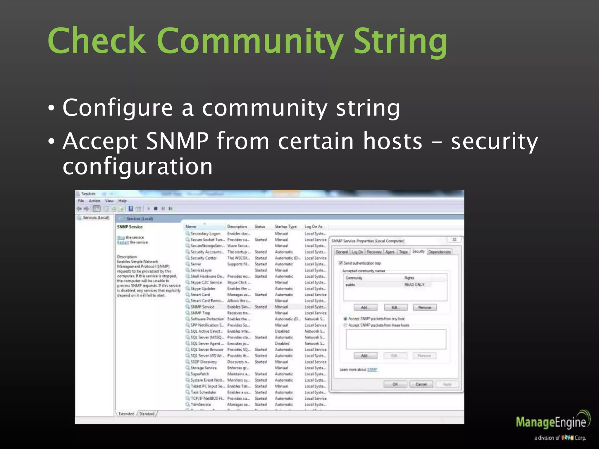 Check Community String
• Configure a community string
• Accept SNMP from certain hosts – security
configuration
 