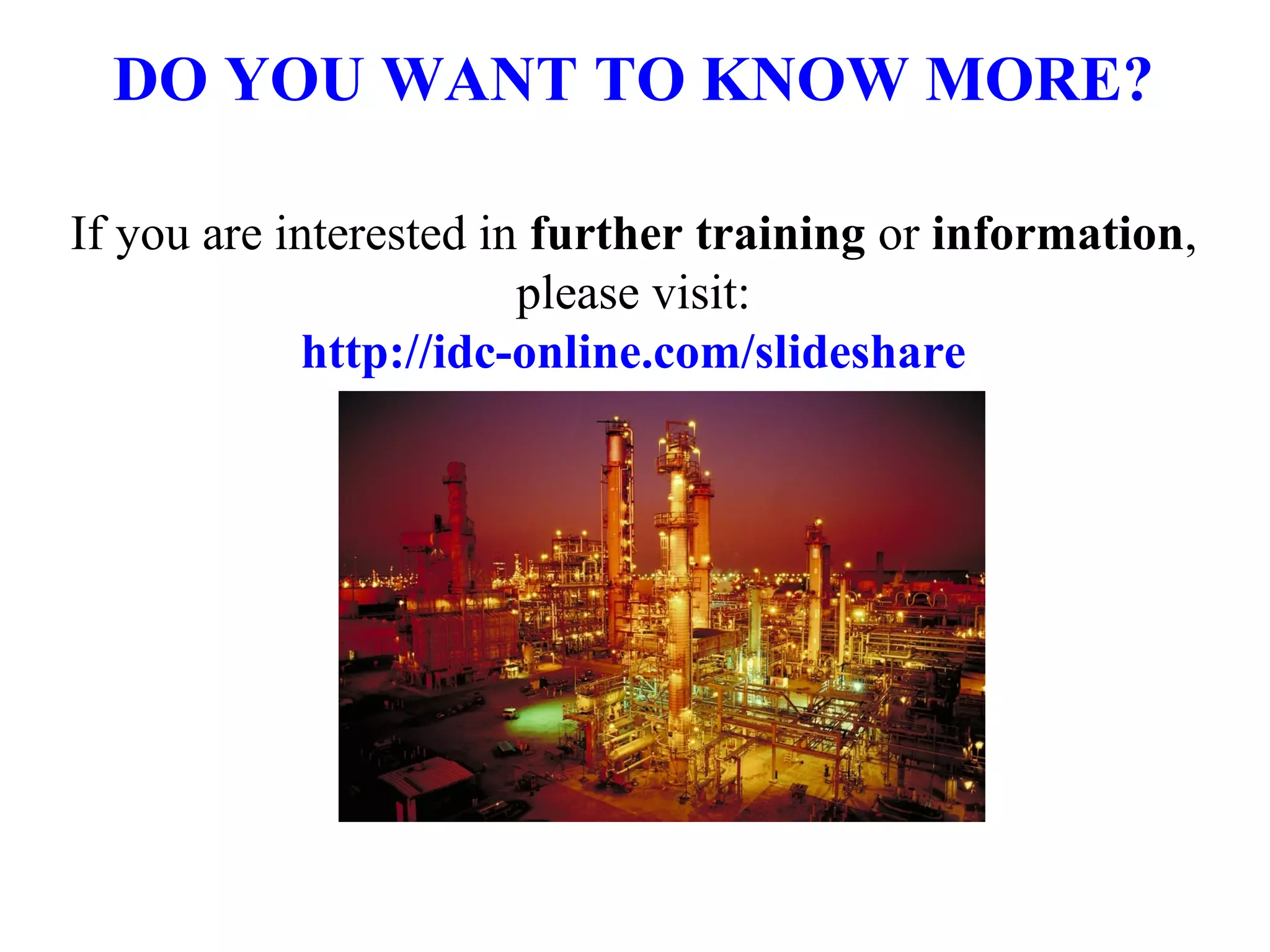 ID 
C 
DO YOU WANT TO KNOW MORE? 
If you are interested in further training or information, 
please visit: 
http://idc-online.com/slideshare 
