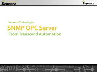 Kepware Technologies From Transcend Automation SNMP OPC Server 