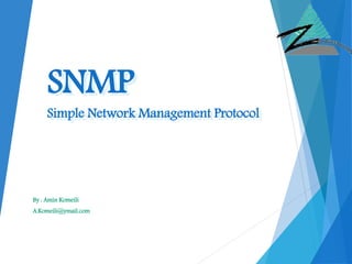 SNMP
Simple Network Management Protocol
By : Amin Komeili
A.Komeili@ymail.com
 
