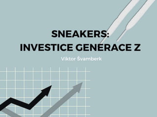 Sneakers: Investice Generace Z (Viktor Švamberk)