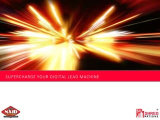 SUPERCHARGE YOUR DIGITAL LEAD MACHINE
 