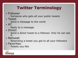Twitter Terminology<br />Follower<br />Someone who gets all your public tweets<br />Tweet<br />Send a message to the world...