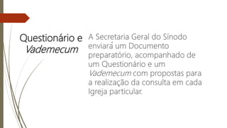 Questionário e
Vademecum
 