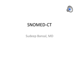 SNOMED-CT Sudeep Bansal, MD 