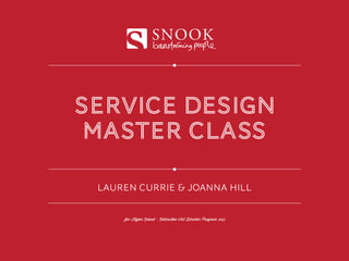 SNOOK



service design
 master class

 LAUREN CURRIE & JOANNA HILL


     for Hyper Island - Interactive Art Director Program 2013
 