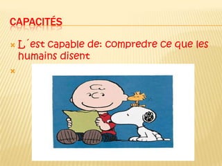 capacitésL´estcapablede: compredre ce que les humains disent