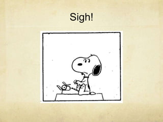 Sigh!