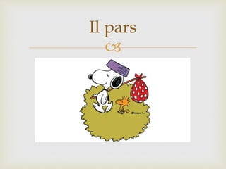 
Il pars