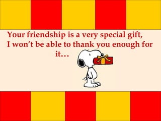 SNOOPY THANK YOU FOR BEING MY FRIEND