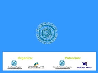 Patrocina: 
Organiza: 
Enseñanzas Propias 
Universidad de Almería 
Escuela Politécnica Superior 
Universidad de Almería 
Experto en Administración y Seguridad de Sistemas Informáticos 
