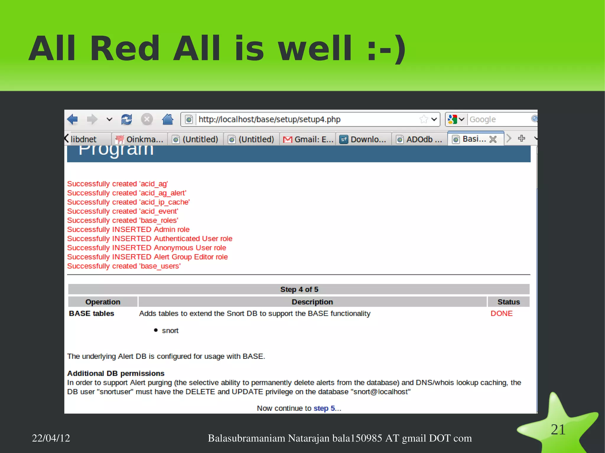All Red All is well :-)




22/04/12   Balasubramaniam Natarajan bala150985 AT gmail DOT com
                                                                   21
 