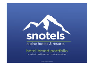 hotel brand portfolio
email michael@snotels.com for enquiries

© 2013 all rights reserved

 