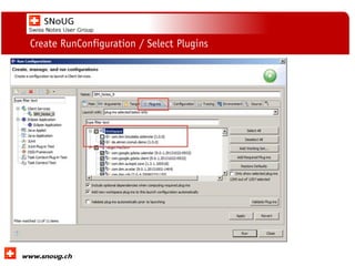 Social Collaboration 39: "Vernetzte Informationswelt“
www.dnug.de
Create RunConfiguration / Select Plugins
 