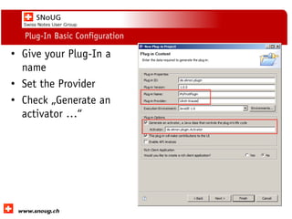 Social Collaboration 39: "Vernetzte Informationswelt“
www.dnug.de
Plug-In Basic Configuration
• Give your Plug-In a
name
• Set the Provider
• Check „Generate an
activator …“
 