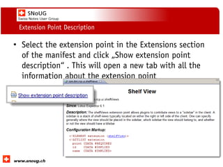 Social Collaboration 39: "Vernetzte Informationswelt“
www.dnug.de
Extension Point Description
• Select the extension point in the Extensions section
of the manifest and click „Show extension point
description“ . This will open a new tab with all the
information about the extension point
 