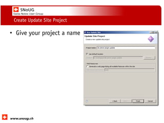 Social Collaboration 39: "Vernetzte Informationswelt“
www.dnug.de
Create Update Site Project
• Give your project a name
 
