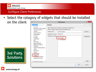 Social Collaboration 39: "Vernetzte Informationswelt“
www.dnug.de
Configure Client Preferences
• Select the catagory of widgets that should be installed
on the client
 